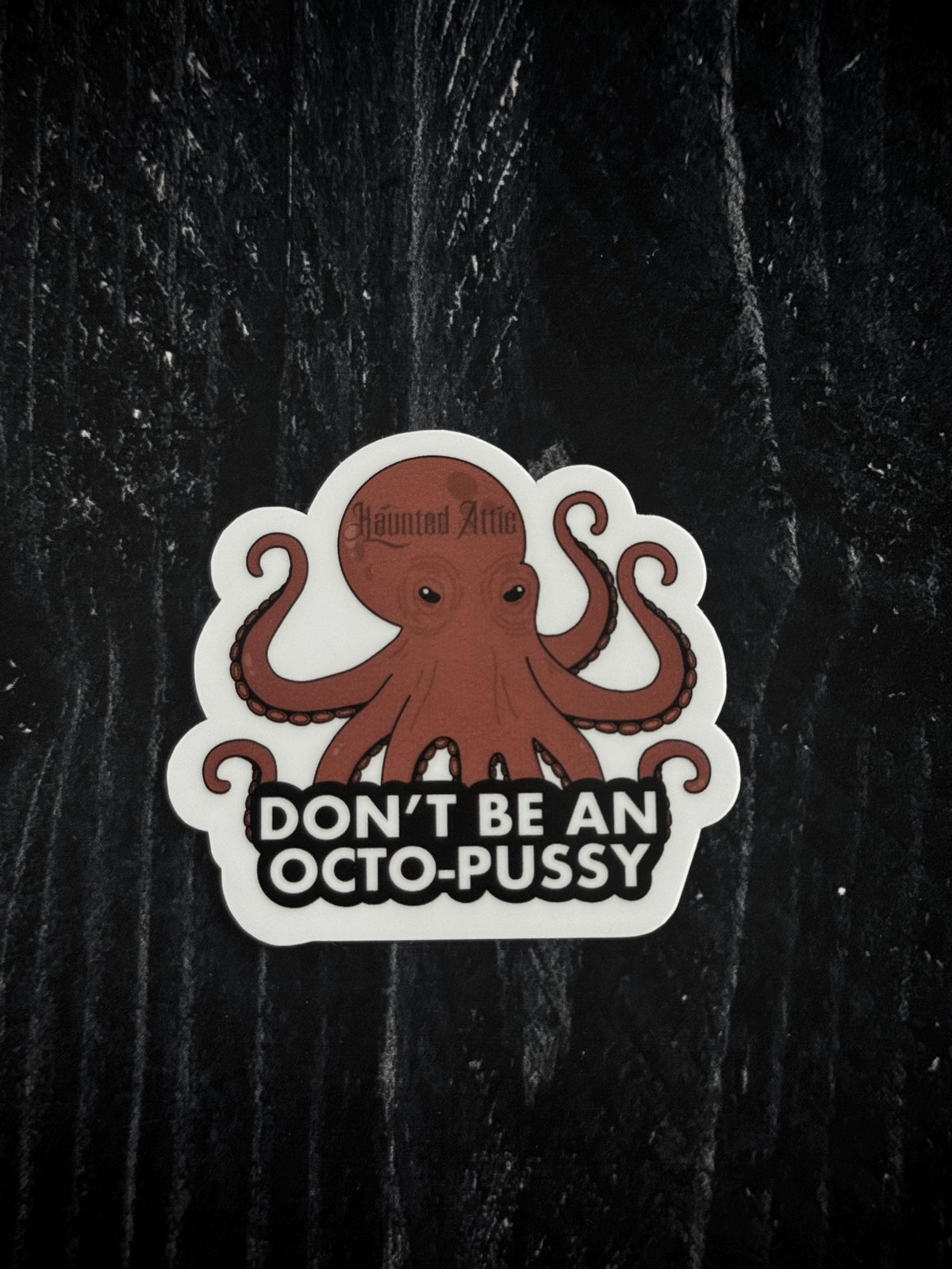 Don’t be an Octopussy Sticker