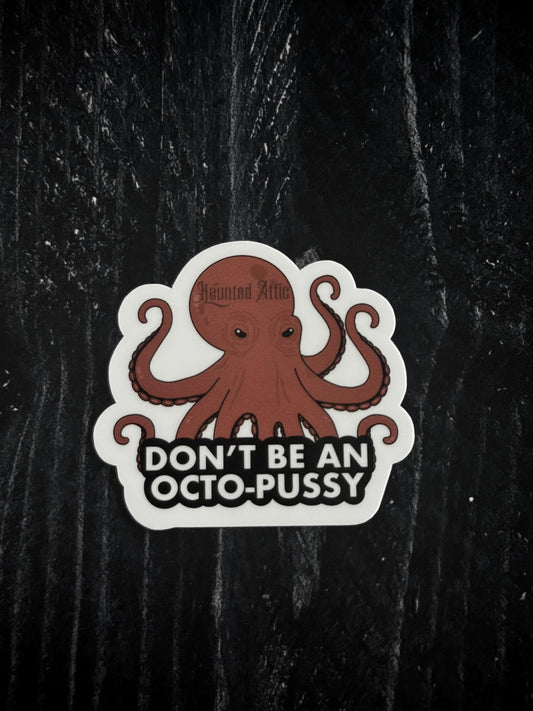 Don’t be an Octopussy Sticker